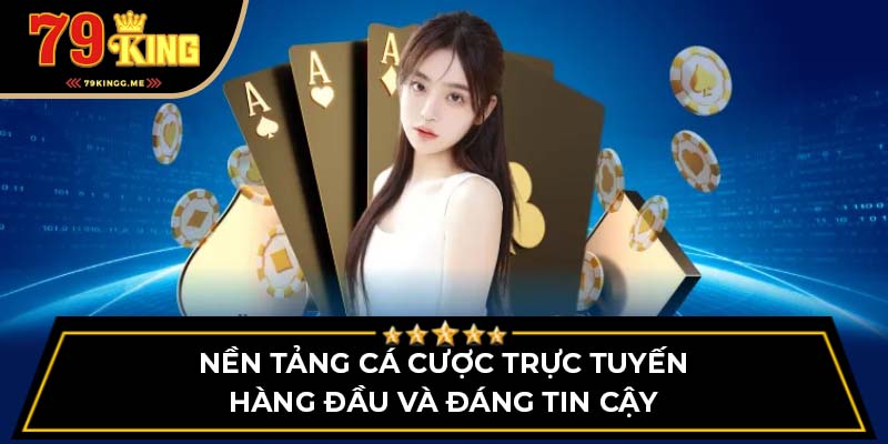 Nền tảng cá cược trực tuyến hàng đầu và đáng tin cậy