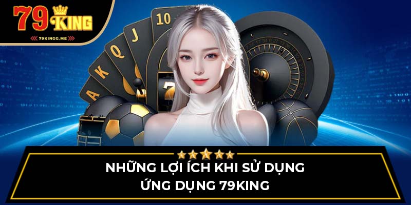 Những lợi ích khi sử dụng ứng dụng nhà cái