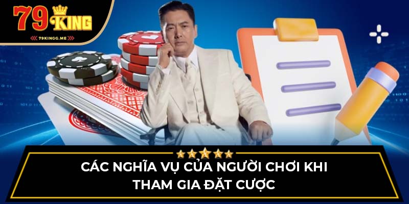 Các nghĩa vụ của người chơi khi tham gia đặt cược