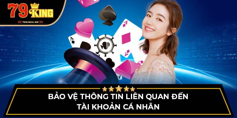 Bảo vệ thông tin liên quan đến tài khoản cá nhân